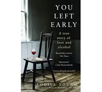 You Left Early – A True Story of Love and Alcohol