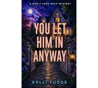 You Let Him In Anyway (A Don’t Look Back Mystery)