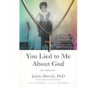 You Lied to Me About God: A Memoir