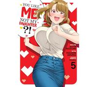 You Like Me, Not My Daughter?! (Manga) Vol. 5