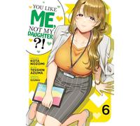 You Like Me, Not My Daughter?! (Manga) Vol. 6