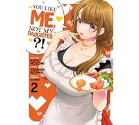 You Like Me, Not My Daughter?! Vol. 2 (Manga)