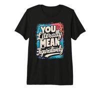 You Literally Mean Figuratively Grammar Teacher Book Writers Premium T-Shirt