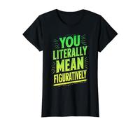 You Literally Mean Figuratively Grammar Teacher Book Writers Value Graphic T-Shirt, Women, Black, M