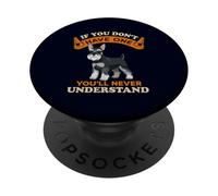 You’ll Never Understand Standard Schnauzer Funny Dog Owner PopSockets Adhesive PopGrip
