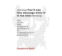 You`ll see this message when it is too late - The Legal and Economic Aftermath of Cybersecurity Breaches (Information Policy)