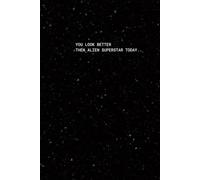 You Look Better Than Alien Superstar Today - Black Glitter Notebook: Sassy Motivational Journal for Women and Girls