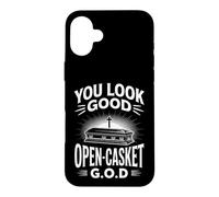 You Look Good Open Casket Funny Saying Coffin Case for iPhone 16 Plus