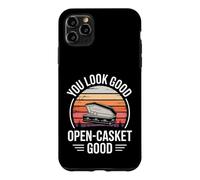 You Look Good Open Casket Funny Saying Humor Case for iPhone 11 Pro Max