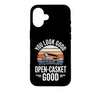 You Look Good Open Casket Funny Saying Humor Case for iPhone 16
