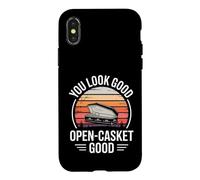 You Look Good Open Casket Funny Saying Humor Case for iPhone X/XS