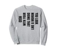 You Look Like a Moron Funny Novelty Graphic T Shirt Sweatshirt