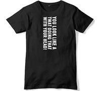 You Look Like A Twat Doing That with Your Head Funny Unisex T-Shirt(X-Large)