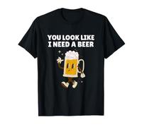 You Look Like I Need A Beer Shirt Funny Beer Humor T-Shirt