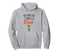 You look like I need a drink Funny Drinking humor Quote Pullover Hoodie