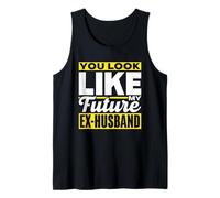 You Look Like My Future Ex-Husband Divorce Woman Ex Wife Tank Top