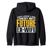 You Look Like My Future Ex-Wife Man Divorce Ex Husband Zip Hoodie
