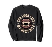 You Look Like My Next Bite Vampire Flirt Party -- Sweatshirt