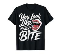 You Look Like My Next Bite Vampire Flirt Party - T-Shirt
