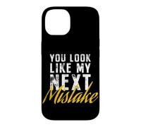 You Look Like My Next Mistake Cute Flirt Party Pick Up Lines Case for iPhone 14