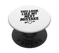 You Look Like My Next Mistake Funny Quote PopSockets Adhesive PopGrip