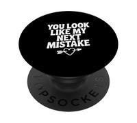 You Look Like My Next Mistake Funny Quote PopSockets Adhesive PopGrip