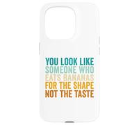 You Look Like Someone Who Eats Bananas For The Shape Case for iPhone 15 Pro