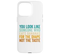 You Look Like Someone Who Eats Bananas For The Shape Case for iPhone 15 Pro Max