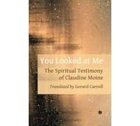 You Looked at Me: The Spiritual Testimony of Claudine Moine