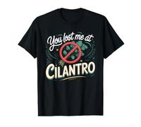 You Lost Me at Cilantro Coriander Herb Value Graphic T-Shirt