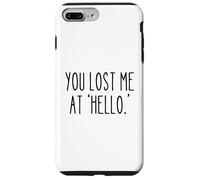 You Lost Me at ‘Hello’ Funny Sarcastic Saying Humor Case for iPhone 7 Plus/8 Plus