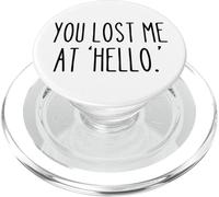 You Lost Me at ‘Hello’ Funny Sarcastic Saying Humor PopSockets PopGrip for MagSafe
