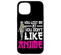 You Lost Me At You Don't Like Anime Otaku Manga Anime Lover Case for iPhone 15