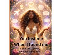 You Lost Me When I Found Me: Leave the Light On, I'm Not Coming Back (Manifest In Color)