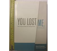 You Lost Me: Why Young Christians Are Leaving Church... and Rethinking Faith