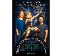 You & Love to fight Hatred: Thanks YOUniverse - Love Book N° 3 (Thanks YOUniverse - Books of Love SAGA)
