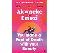 You Made a Fool of Death With Your Beauty: THE SUMMER'S HOTTEST ROMANCE (Paperback) - Akwaeke Emezi Book