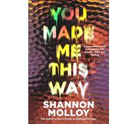 You Made Me This Way: A Powerful Personal Investigation Into Trauma, Hope and Healing from the Author of the Memoir Fourteen