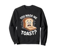 You Made Me Toast Funny Bread Pun Breakfast Meme Sweatshirt