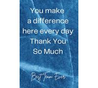 You make a difference here every day, Thank You So Much: This notebook is perfect for celebrating personal victories and highlighting the times when ... Notebook Journal Lined, 6x9 Inches, 110 pages