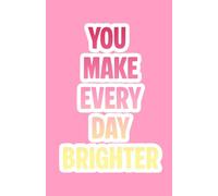 You Make Every Day Brighter: A Cute Sunny Pink,5.5 x 8.5 Lined Notebook with a Sunny Heart Design Pattern on Back cover