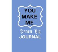 You Make Me Dream Big Journal