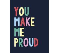 You Make Me Proud: The Perfect Gift to Celebrate Achievers