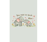 You Make Me Smile, Mom: Cute Elephant Notebook | Cute Elephant Notebook