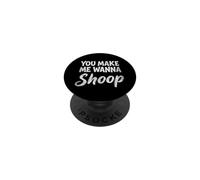 You Make Me Wanna Shoop - Funny Saying Cute Music 90s R&B PopSockets Adhesive PopGrip