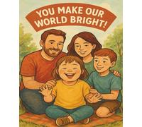 You Make Our World Bright!: A joyful notebook celebrating children with Down syndrome and their bright spirit.