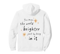 you make the world brighter just by being in it Pullover Hoodie