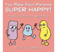 You Make Your Parents Super Happy! : A book about parents separating