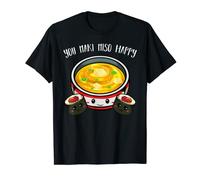 You Maki Miso Happy Misoshiru Soup Sushi Roll Foodie Japan T-Shirt