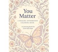 You Matter: A Coloring Book for Grief and Healing
